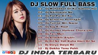 DJ SLOWBASS LAGU INDIA TERBARU 2024 🎵 DJ MOHABBAT DIL KA SAKOON 🎵 DJ NAINOWALE NE | DJ VIRAL TIKTOK