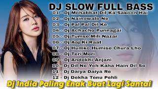 DJ SLOWBASS LAGU INDIA TERBARU 2024 🎵 DJ MOHABBAT DIL KA SAKOON 🎵 DJ NAINOWALE NE | DJ VIRAL TIKTOK