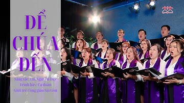 ĐỂ CHÚA ĐẾN - St: Lm Nguyễn Duy | Ca đoàn Giới trẻ Công giáo Sài Gòn