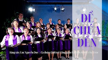 ĐỂ CHÚA ĐẾN - St: Lm Nguyễn Duy | Ca đoàn Giới trẻ Công giáo Sài Gòn