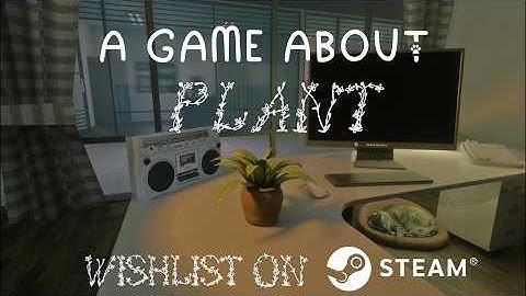 A Game About Plant - Official Trailer