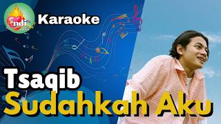 Tsaqib - Sudahkah Aku | Karaoke Original Key / Instrumental Tanpa Vokal