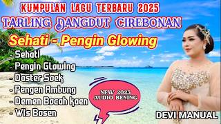 NEW 2025 !! SEHATI - PENGEN GLOWING LAGU TARLING CIREBONAN #tarling #dangdut #dewidiva #asepkriwil