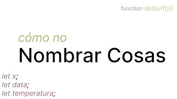 Deja de nombrar así tus variables y funciones