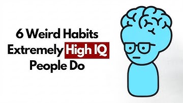 6 Weird Habits That Prove You Have an Extremely High IQ