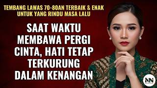 LAGU NUANSA NOSTALGIA | ALBUM NOSTALGIA ROMANTIS | KENANGAN INDAH YANG KINI HANYA TINGGAL CERITA