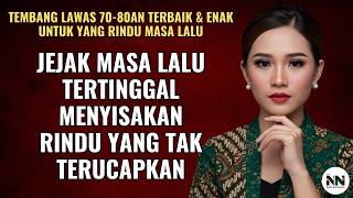 LAGU NUANSA NOSTALGIA | ALBUM NOSTALGIA ROMANTIS | KENANGAN INDAH YANG KINI HANYA TINGGAL CERITA