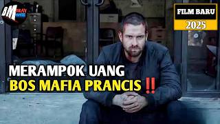 Merampok Uang Bos Mafia Prancis - Alur Cerita Film Action Terbaru 2025