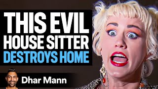 WORLD'S MOST EVIL House Sitter DESTROYS HOME | Dhar Mann