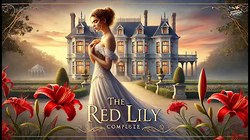 🌹 El Lirio Rojo — Completo por Anatole France 📖✨ | The Red Lily