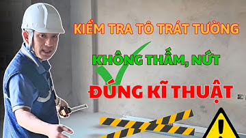 6 Điều Bạn Cần Biết Về Nghiệm Thu Trát Tường Đúng Cách