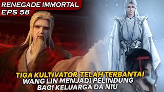 WANG LIN BERGERAK TIGA KULTIVATOR LANGSUNG MODAR DI HADAPANYA !!  - RENEGADE IMMORTAL EPS 58