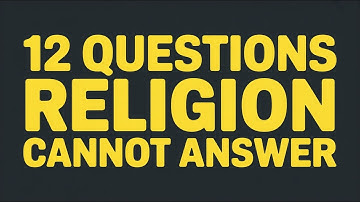 12 Questions Religious People Cannot Answer