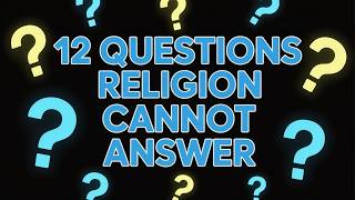 12 Questions Religious People Cannot Answer