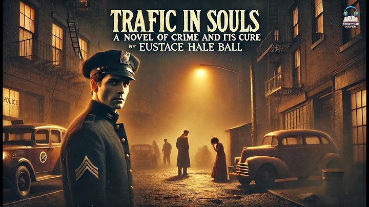 🚨 Traffic in Souls: A Novel of Crime and Its Cure 📖 | Eustace Hale Ball's Gripping Crime Thriller!
