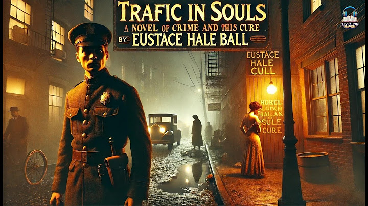 🚨 Traffic in Souls: A Novel of Crime and Its Cure 📖 | Eustace Hale Ball's Gripping Crime Thriller!