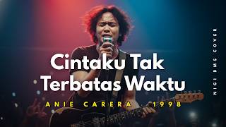 CINTAKU TAK TERBATAS WAKTU (ROCK VERSION) - ANIE CARERA | COVER BY NIGI MUSIK | OFFICIAL LYRIC VIDEO