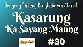KASARUNG KA SAYANG MAUNG 30, Dongeng Enteng Mang Jaya, Carita Sunda @MangJayaOfficial