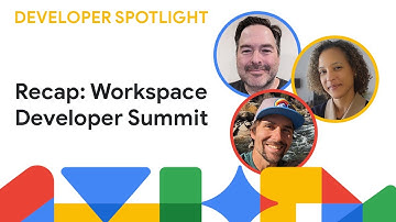 Developer Spotlight: Recap of Workspace Developer Summit