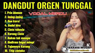 ALBUM DANGDUT ORGEN TUNGGAL PENGHILANG STRESS || Baraya Musik