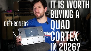 Is It Worth Buying a Quad Cortex Going Into 2026? Amps, Effects, Problems and my "honest" opinion