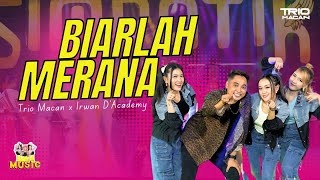 BIARLAH MERANA - Irwan D'Academy X Trio Macan