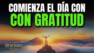 COMIENZA EL DÍA AGRADECIENDO A DIOS – PODEROSA ORACIÓN DE LA MAÑANA DE GRATITUD, PAZ Y PROSPERIDAD