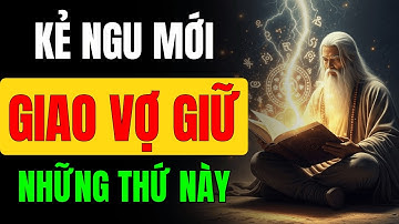 Đàn Ông Mà Giao Hết Thứ Này Cho Vợ Là Cực Ngu – Cổ Nhân Đã Cảnh Báo Rồi!
