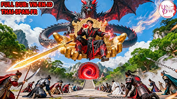 Một Mình Cầm Đao Diệt 10 Vạn Chiến Binh Rồng, Long Vương Trở Thành Trùm Đại Lục Trả Nợ Máu