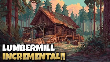 Chopping 1000s of Trees to Upgrade My Lumbermill!
