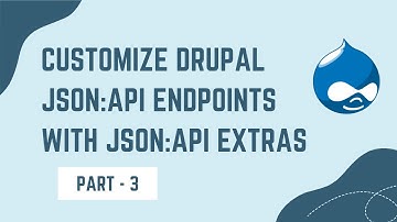 Customize Drupal JSON:API Endpoints with JSON:API Extras
