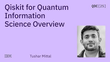 Tushar Mittal | Qiskit for Quantum Information Science Overview | QDC 2025