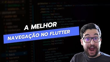 A MELHOR forma de fazer navegação no Flutter (na prática e sem dor de cabeça)