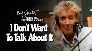 Rod Stewart - I Don’t Want to Talk About It (Royal Philharmonic Orchestra Version) [ Video]