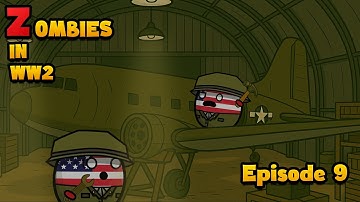 Zombies in WW2 - Episode 9 ( Countryballs )