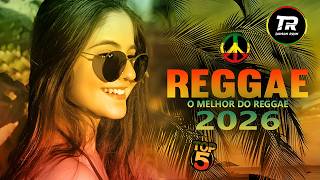 🎵💚 SEQUÊNCIA REGGAE REMIX INTERNACIONAL 2026 | SELEÇÃO BELOS REGGAEs | LINDOS REGGAES 😎