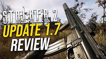 STALKER 2 UPDATE 1.7 Review & Biggest Features!