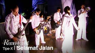Tipe-X - Selamat Jalan |  4K Remastered Video