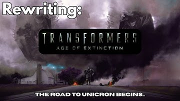 How I fixed Transformers: Age of Extinction - The Transformers Rewrite Series