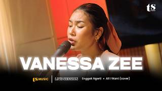 TS MUSIC LIVE SESSION | VANESSA ZEE