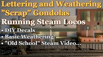 DIY Decals and Weathering for Gondolas and Running Steam Locomotives on my HO Scale Train Layout
