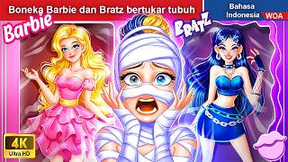 Boneka Barbie dan Bratz bertukar tubuh 👸 Dongeng Bahasa Indonesia ✨ WOA Indonesian Fairy Tales