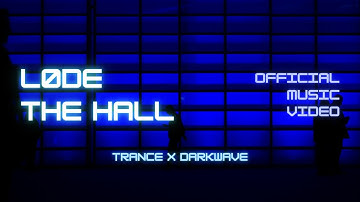 LØDE - THE HALL (Official Music Video) | TRANCE X DARKWAVE