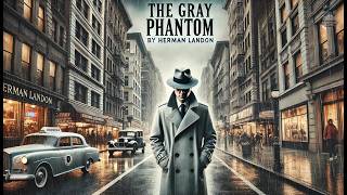 The Gray Phantom 👻 | A Thrilling Mystery Unfolds 🔍 | by Herman Landon