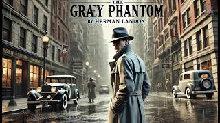 The Gray Phantom 👻 | A Thrilling Mystery Unfolds 🔍 | by Herman Landon