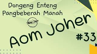 AOM JOHER 33, Dongeng Enteng Mang Jaya, Carita Sunda @MangJaya