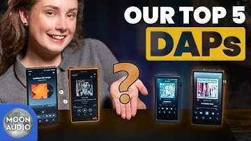 5 Best Music Players, Digital Audio Players (DAPs) of 2025 | Moon Audio