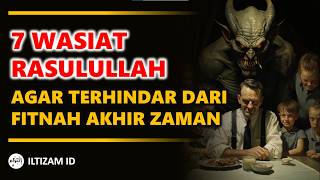 Terhindar dari Fitnah Akhir Zaman dengan 7 Wasiat Rasulullah