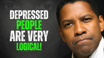 Why Depressed People Are Very Logical | Denzel Washington Motivation