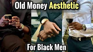 How to Achieve the Old Money Aesthetic for Black Men